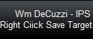 Wm DeCuzzi - IPS
Right Ciick Save Target As